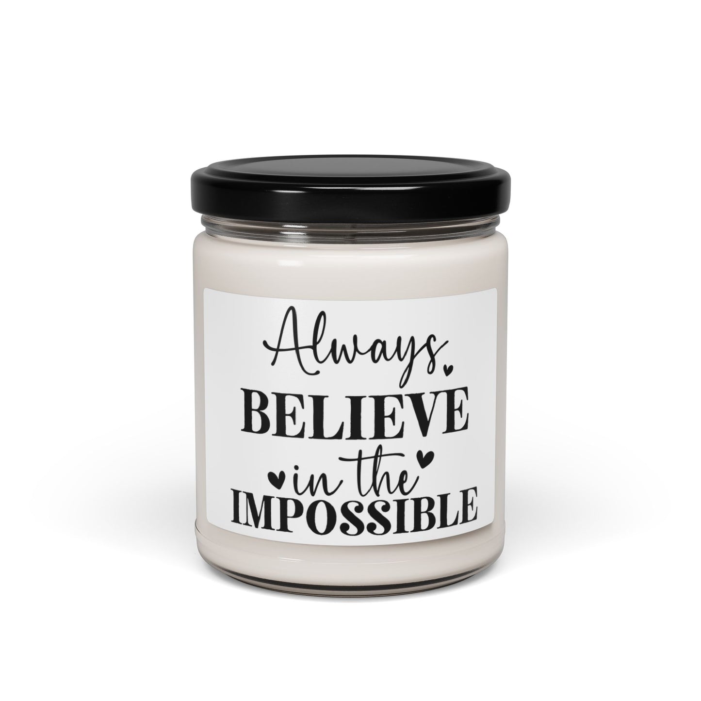 Always Believe In The Impossible motivational quote Scented Soy Candle, 9oz