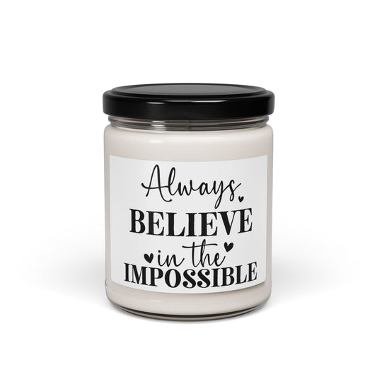 Always Believe In The Impossible motivational quote Scented Soy Candle, 9oz