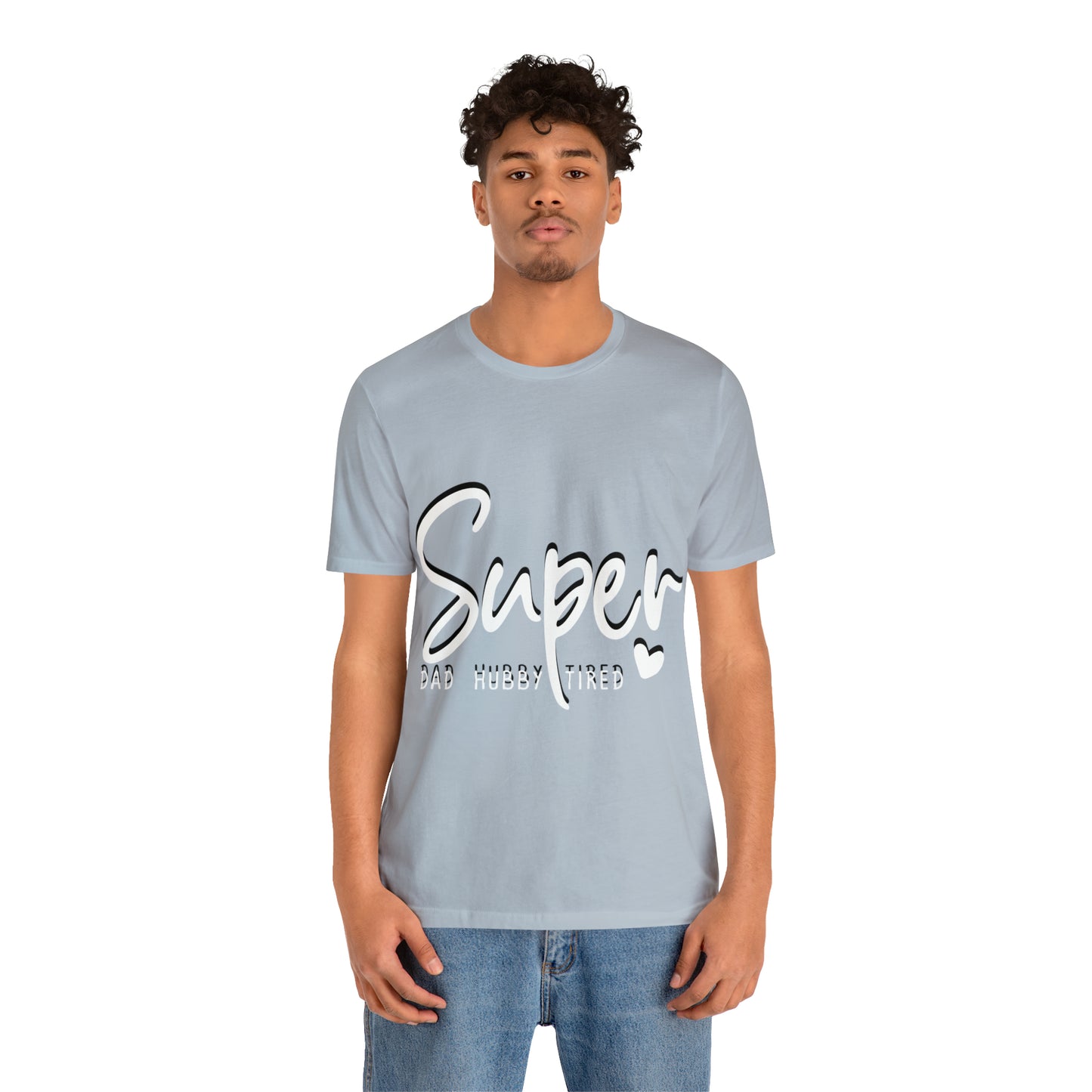 Super Dad Gift, Tired Dad, Super Hubby Unisex Jersey Short Sleeve Tee