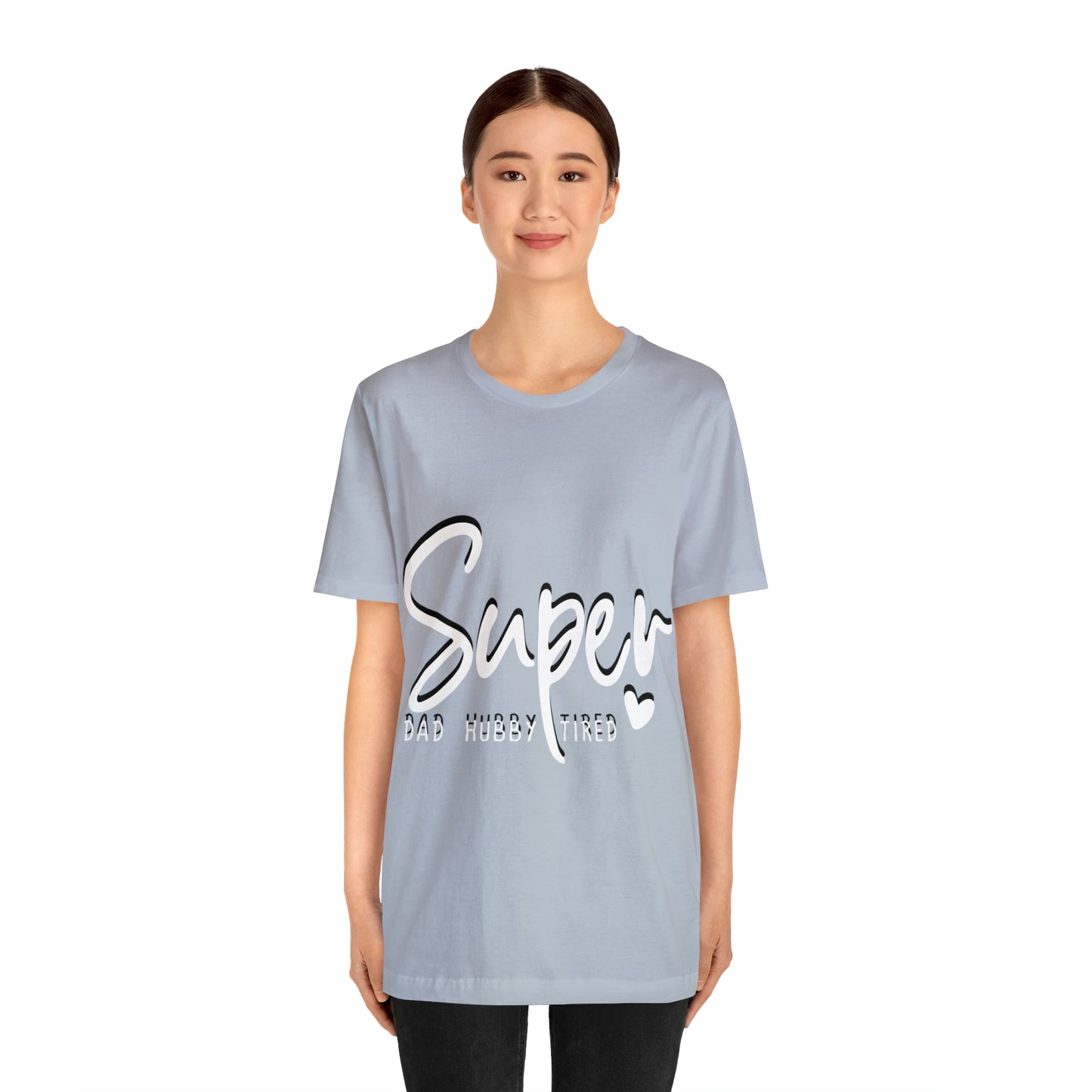 Super Dad Gift, Tired Dad, Super Hubby Unisex Jersey Short Sleeve Tee