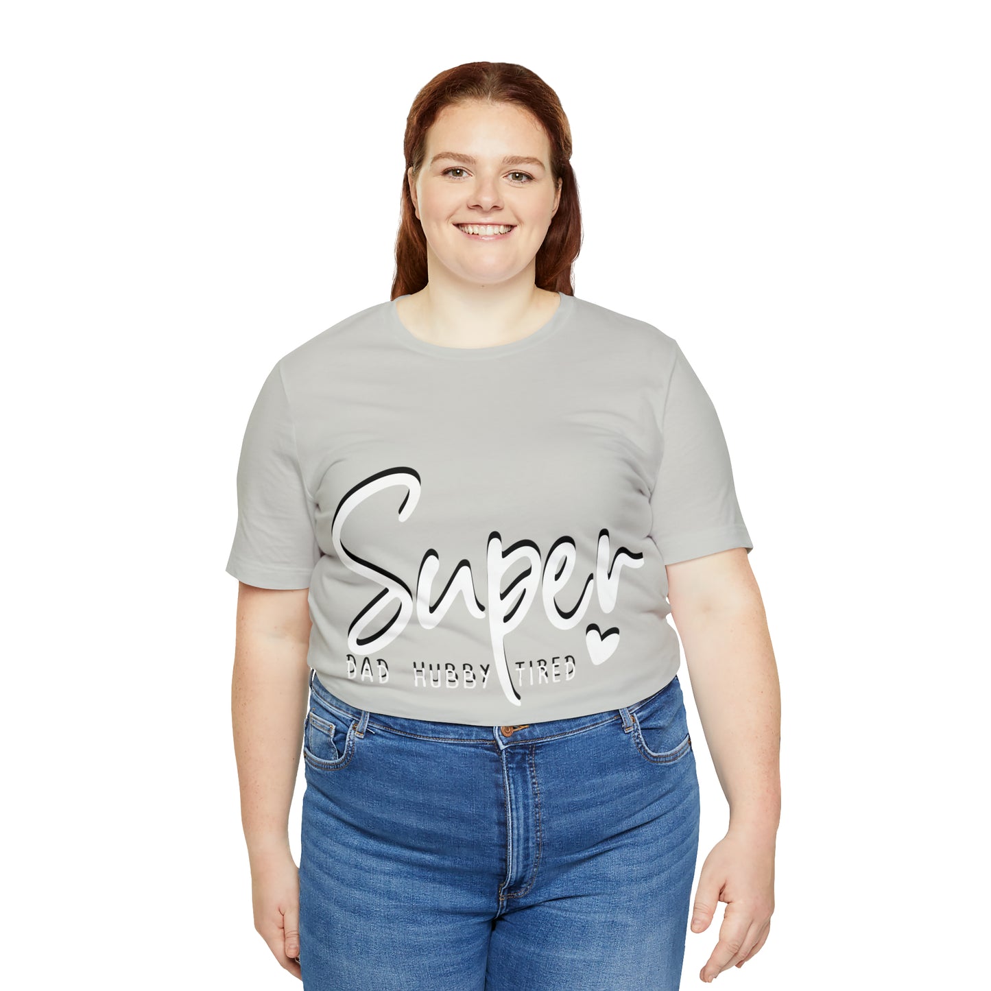 Super Dad Gift, Tired Dad, Super Hubby Unisex Jersey Short Sleeve Tee