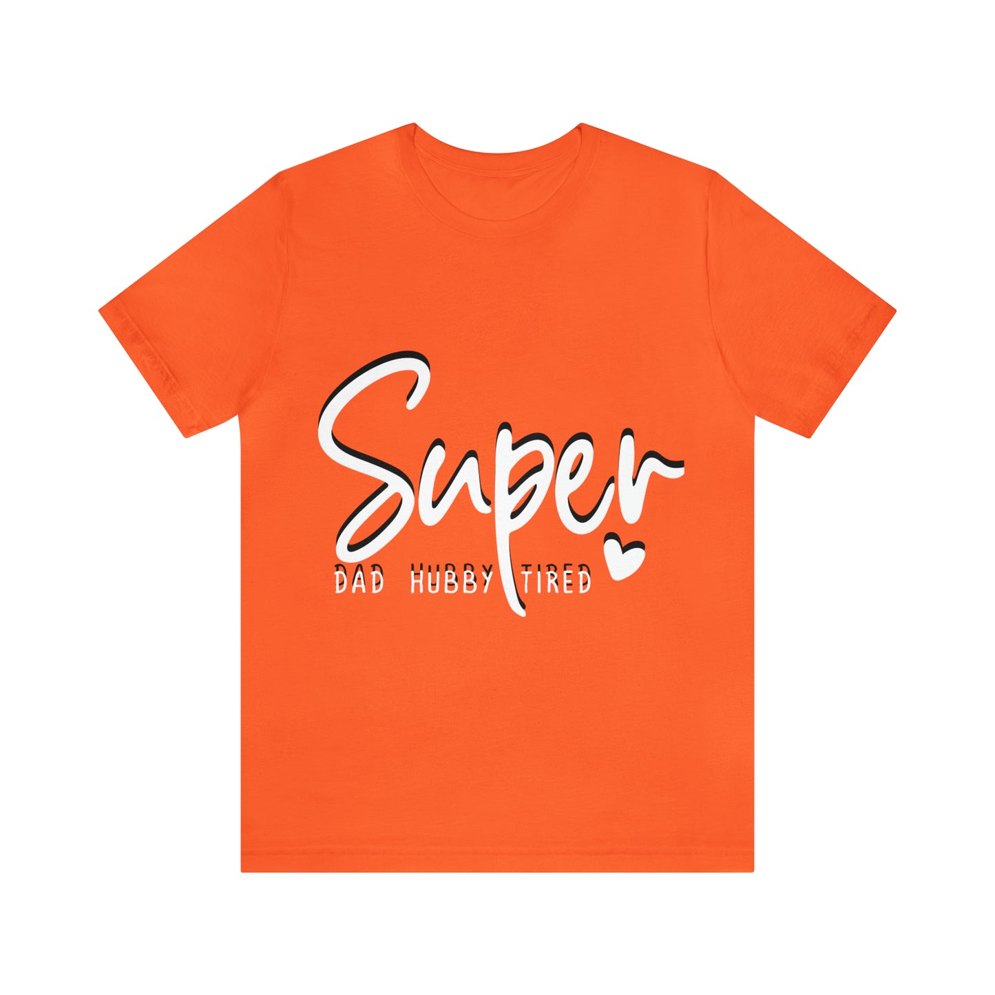 Super Dad Gift, Tired Dad, Super Hubby Unisex Jersey Short Sleeve Tee