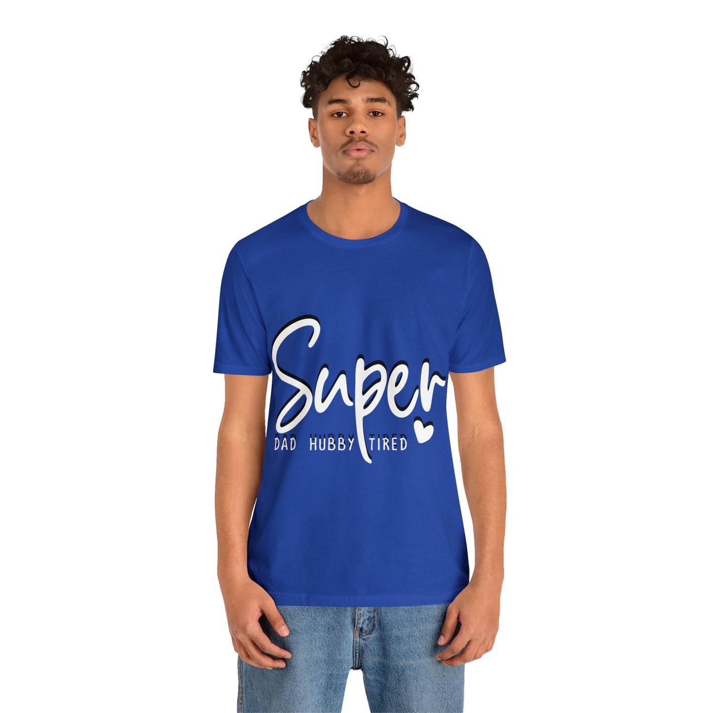 Super Dad Gift, Tired Dad, Super Hubby Unisex Jersey Short Sleeve Tee