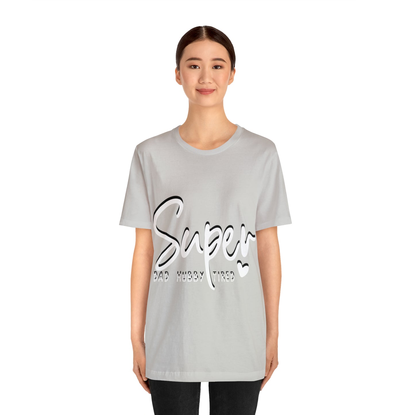 Super Dad Gift, Tired Dad, Super Hubby Unisex Jersey Short Sleeve Tee