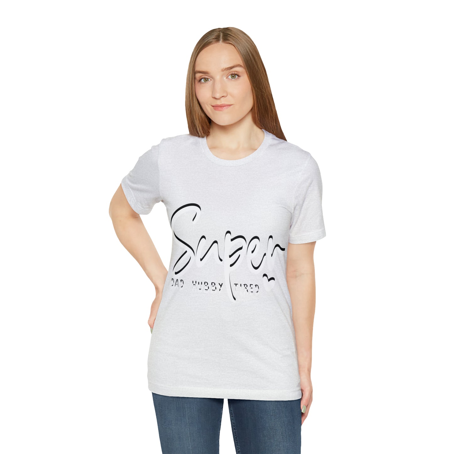 Super Dad Gift, Tired Dad, Super Hubby Unisex Jersey Short Sleeve Tee