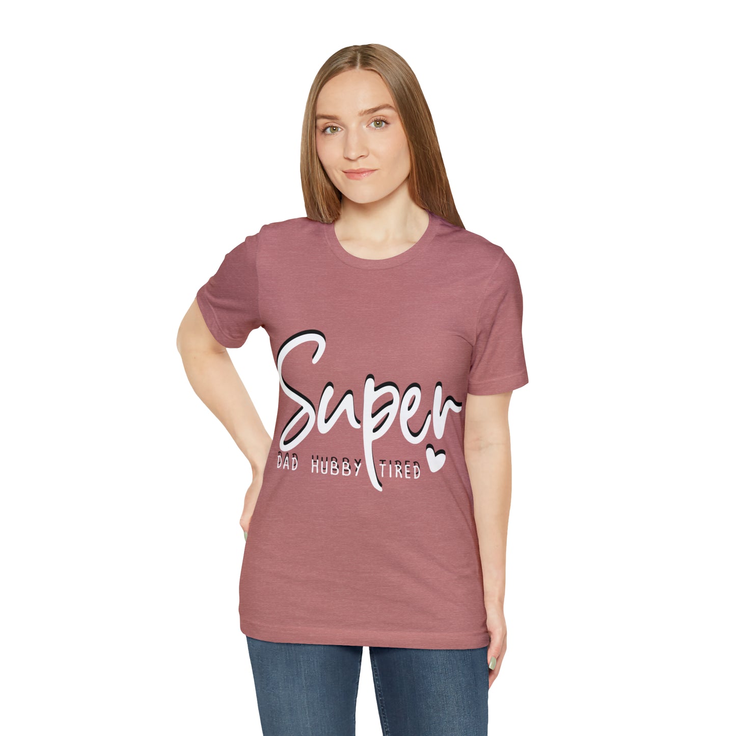 Super Dad Gift, Tired Dad, Super Hubby Unisex Jersey Short Sleeve Tee