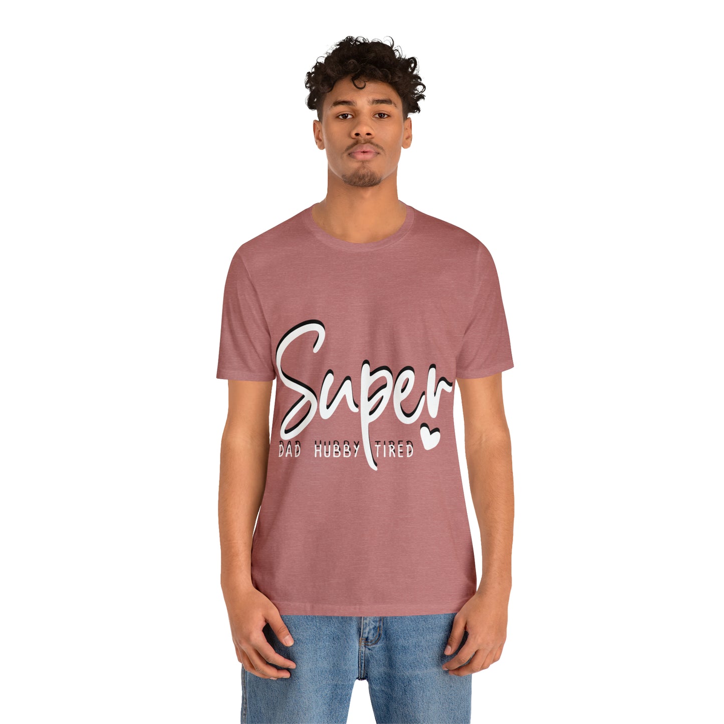 Super Dad Gift, Tired Dad, Super Hubby Unisex Jersey Short Sleeve Tee