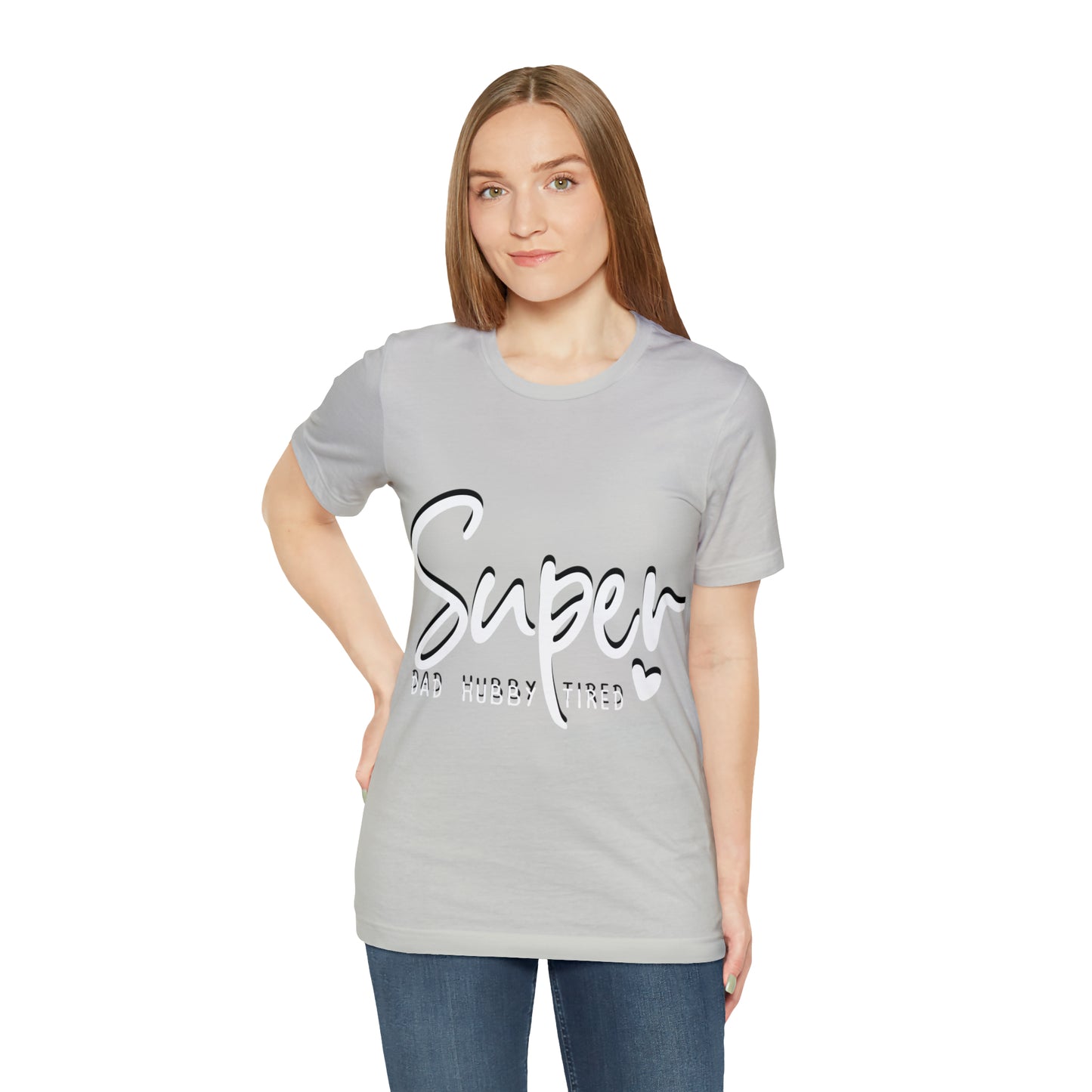 Super Dad Gift, Tired Dad, Super Hubby Unisex Jersey Short Sleeve Tee