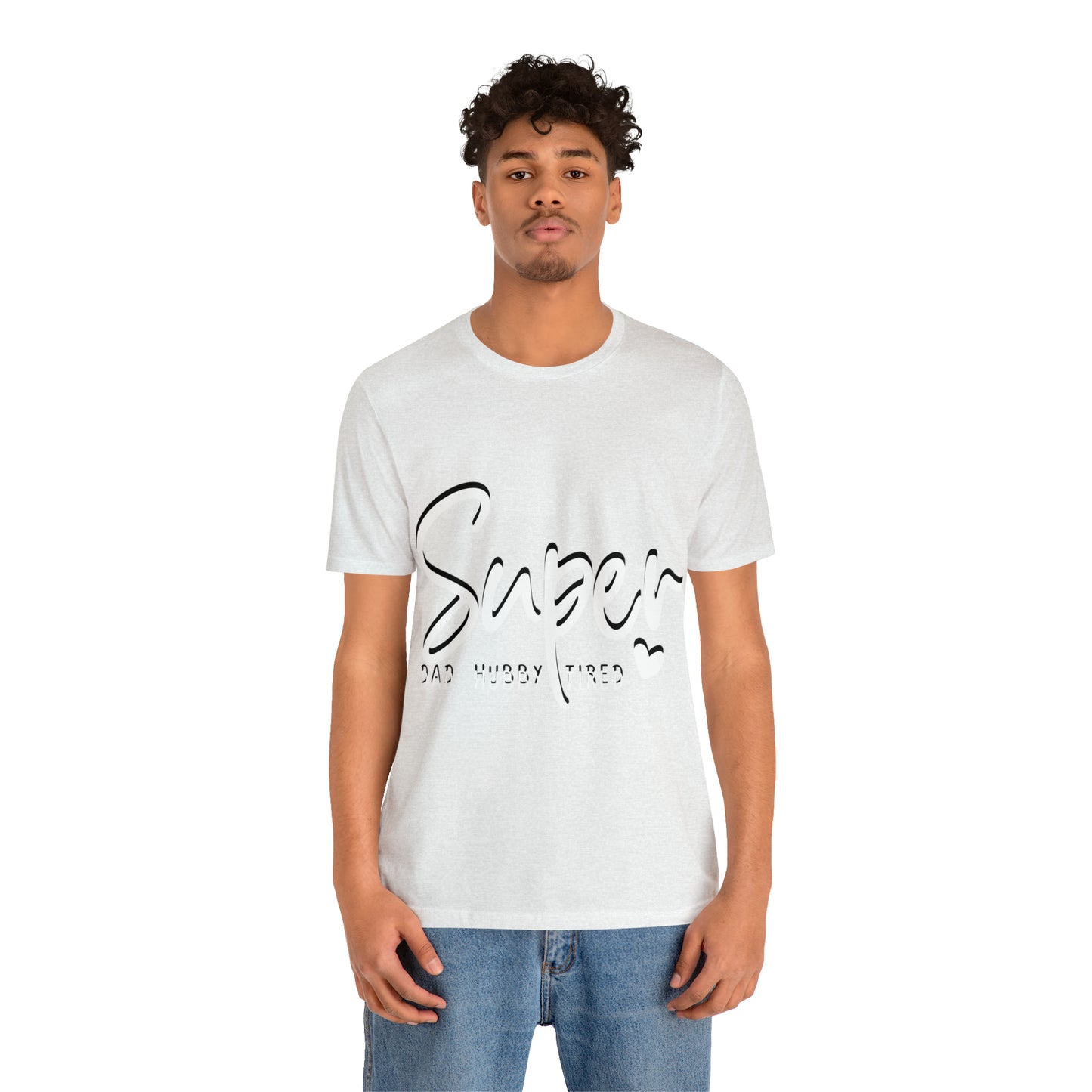 Super Dad Gift, Tired Dad, Super Hubby Unisex Jersey Short Sleeve Tee