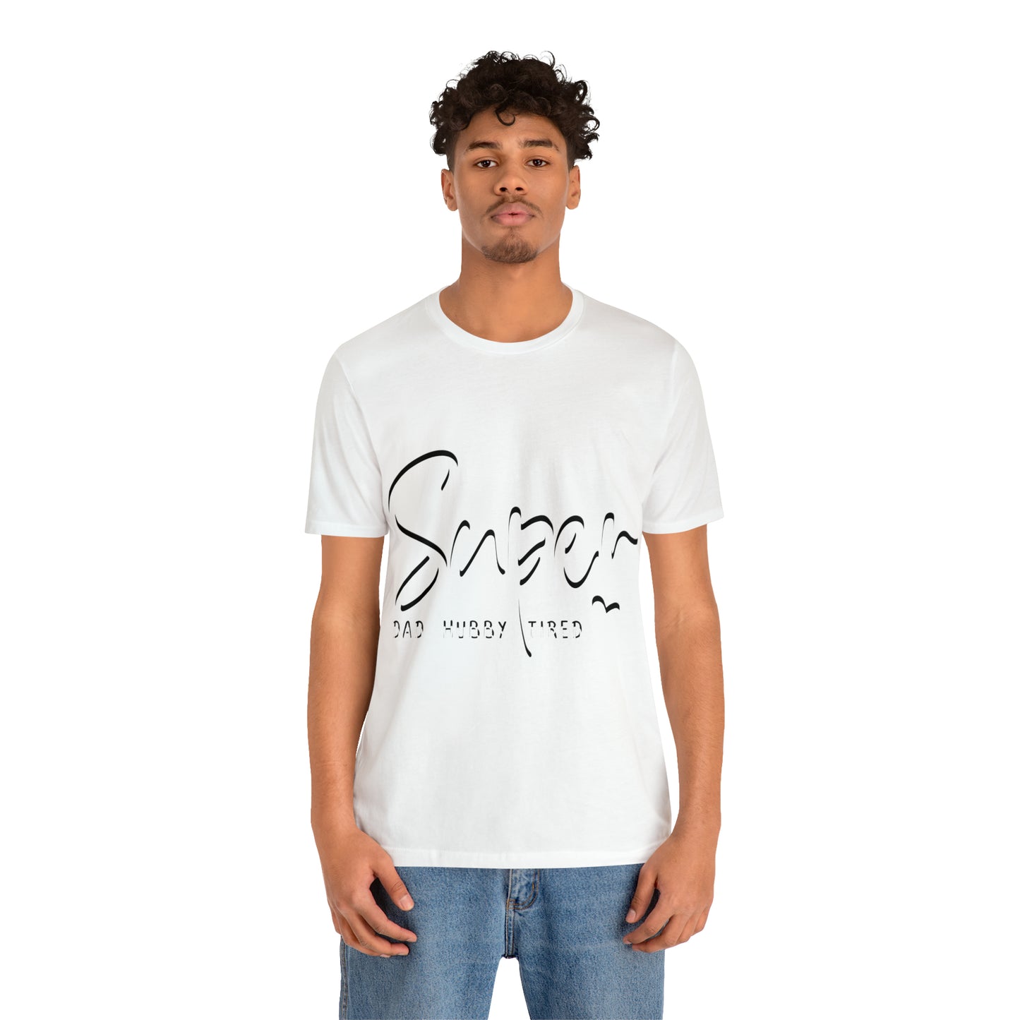 Super Dad Gift, Tired Dad, Super Hubby Unisex Jersey Short Sleeve Tee