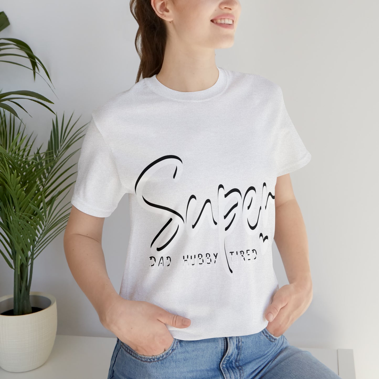 Super Dad Gift, Tired Dad, Super Hubby Unisex Jersey Short Sleeve Tee