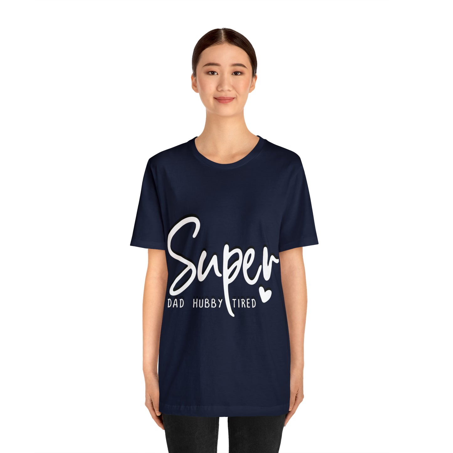 Super Dad Gift, Tired Dad, Super Hubby Unisex Jersey Short Sleeve Tee
