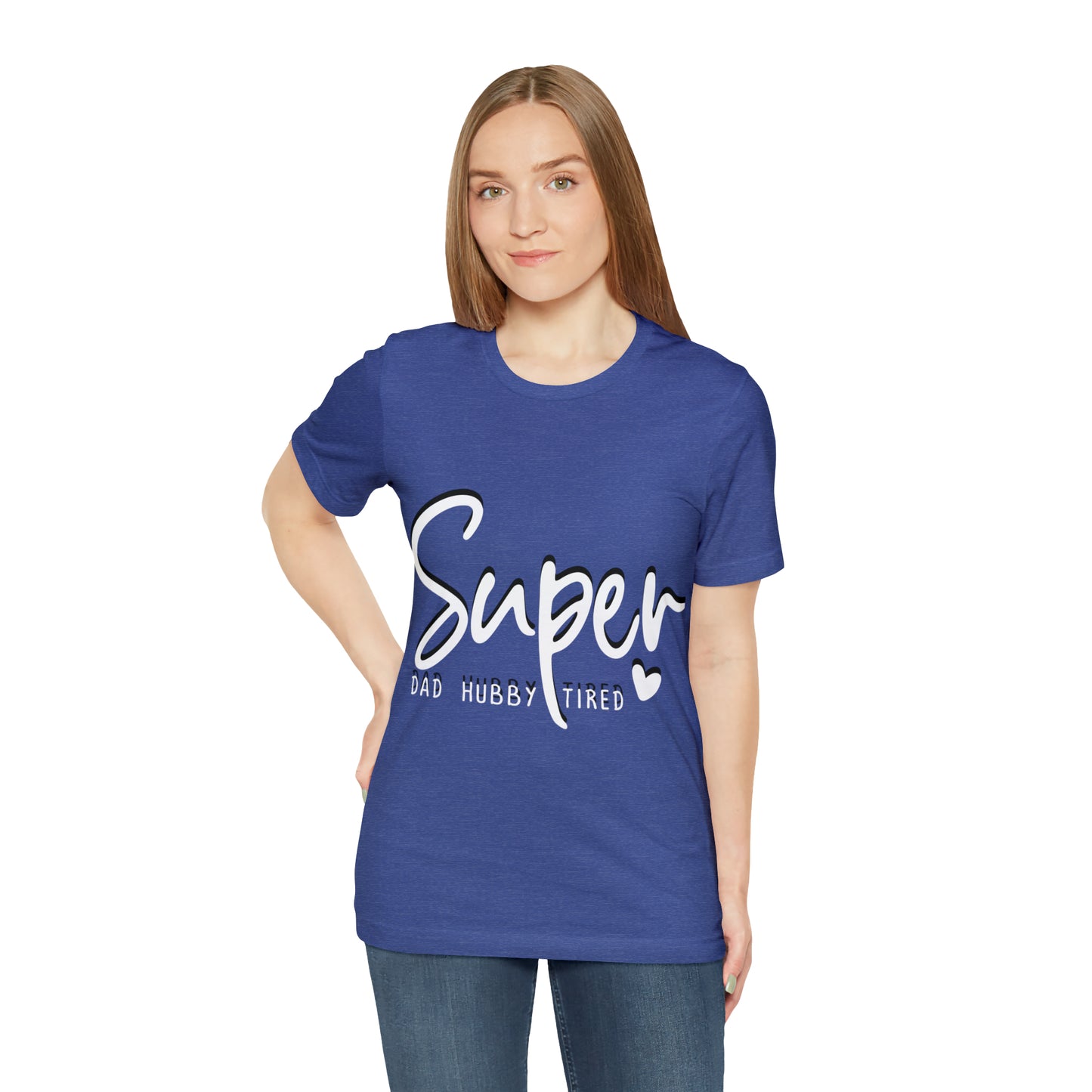Super Dad Gift, Tired Dad, Super Hubby Unisex Jersey Short Sleeve Tee