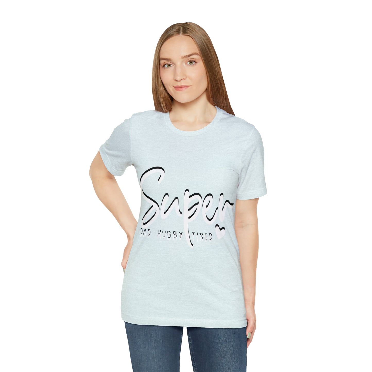 Super Dad Gift, Tired Dad, Super Hubby Unisex Jersey Short Sleeve Tee