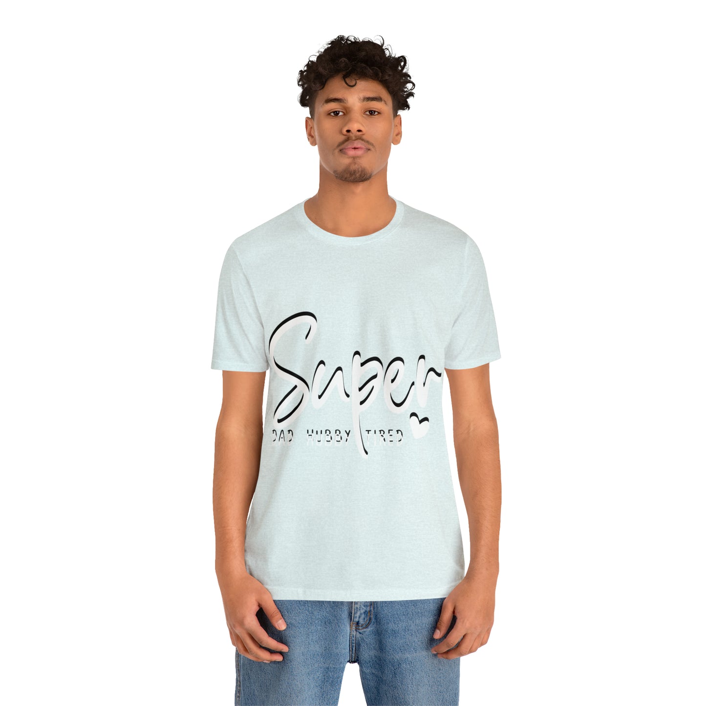 Super Dad Gift, Tired Dad, Super Hubby Unisex Jersey Short Sleeve Tee