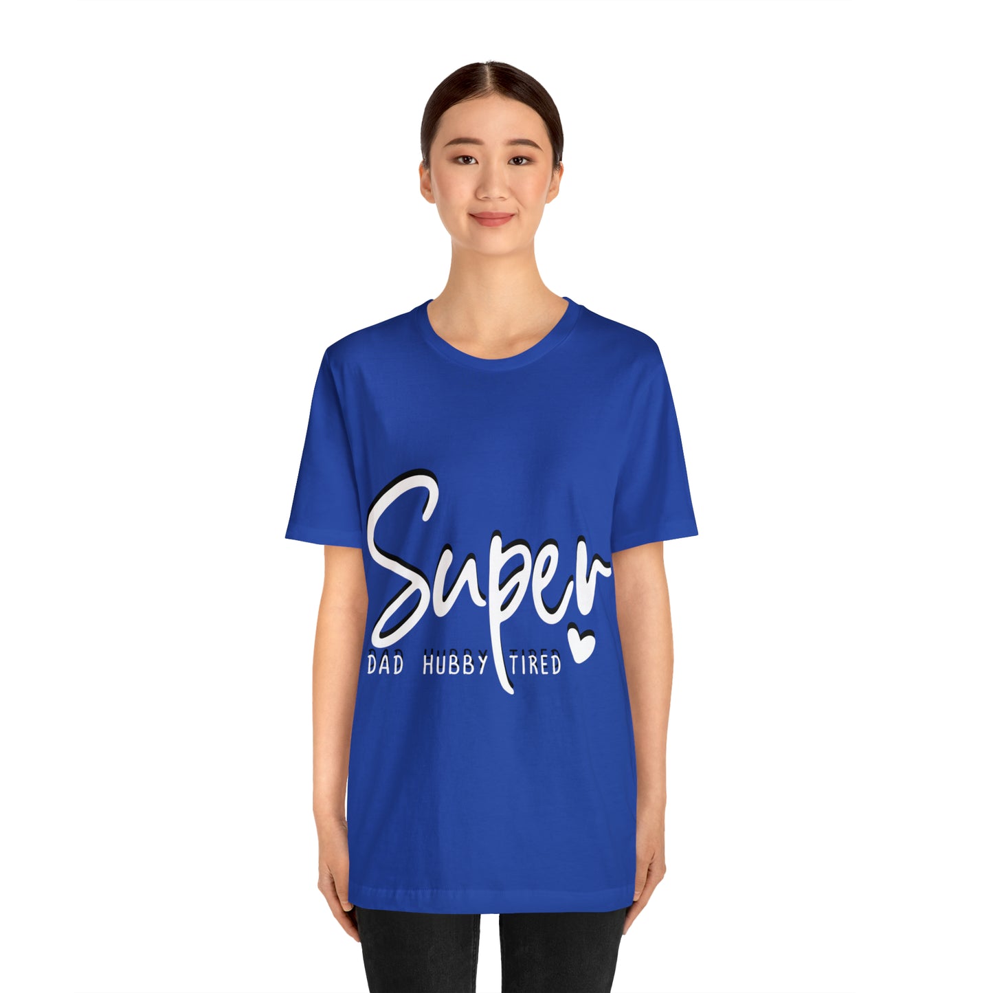 Super Dad Gift, Tired Dad, Super Hubby Unisex Jersey Short Sleeve Tee