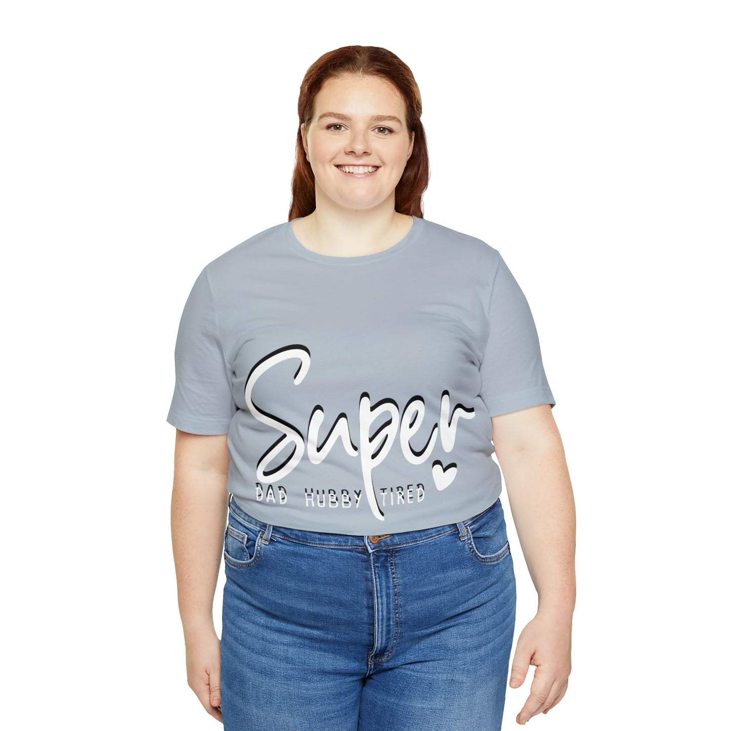 Super Dad Gift, Tired Dad, Super Hubby Unisex Jersey Short Sleeve Tee
