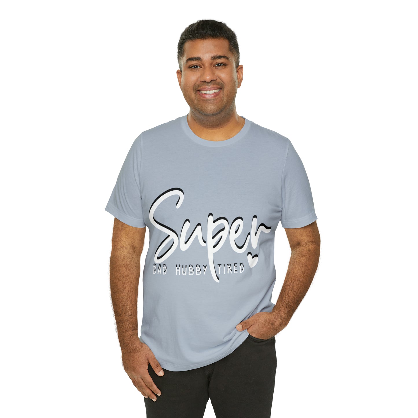 Super Dad Gift, Tired Dad, Super Hubby Unisex Jersey Short Sleeve Tee