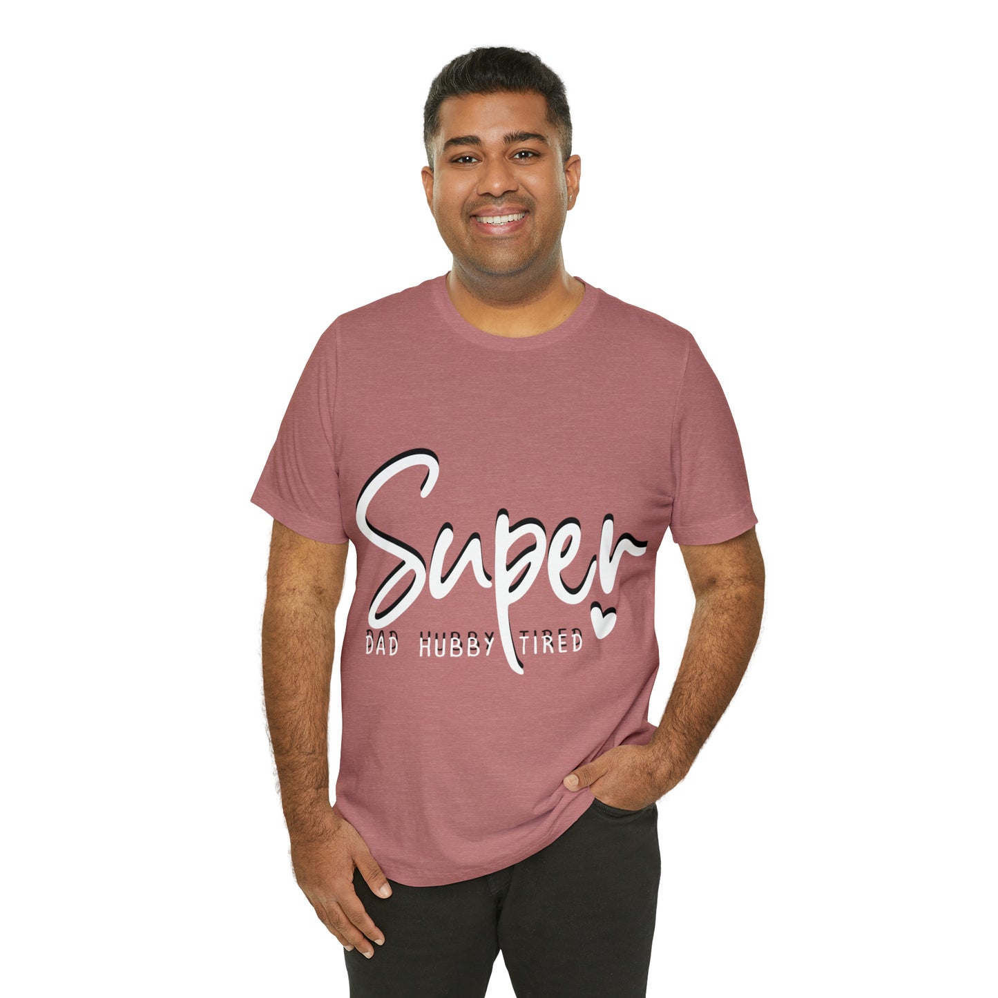 Super Dad Gift, Tired Dad, Super Hubby Unisex Jersey Short Sleeve Tee