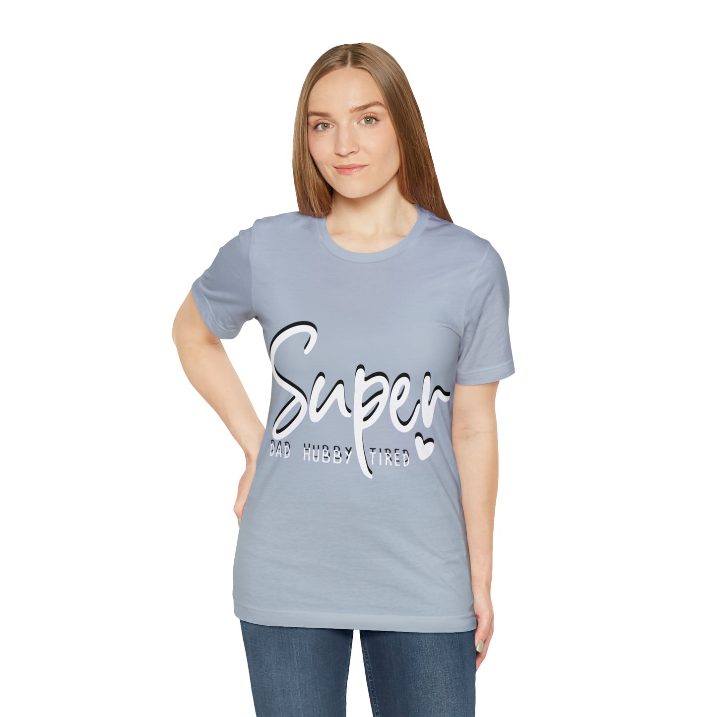 Super Dad Gift, Tired Dad, Super Hubby Unisex Jersey Short Sleeve Tee