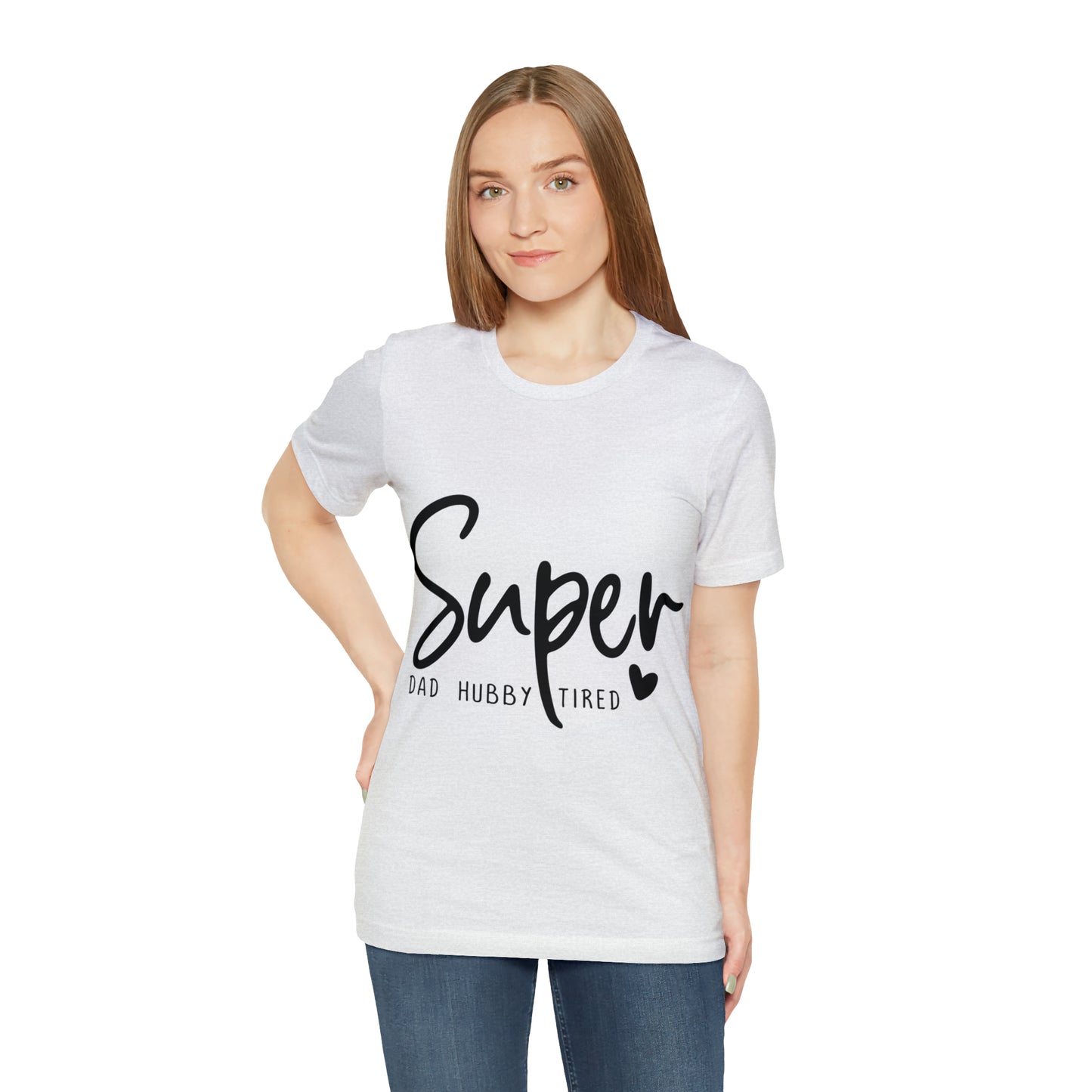 Super Dad Gift, Tired Dad, Super Hubby Unisex Jersey Short Sleeve Tee