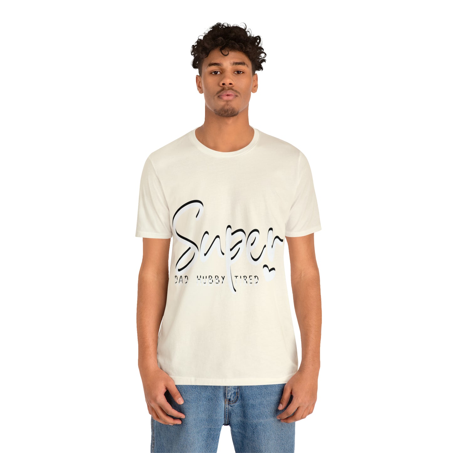 Super Dad Gift, Tired Dad, Super Hubby Unisex Jersey Short Sleeve Tee