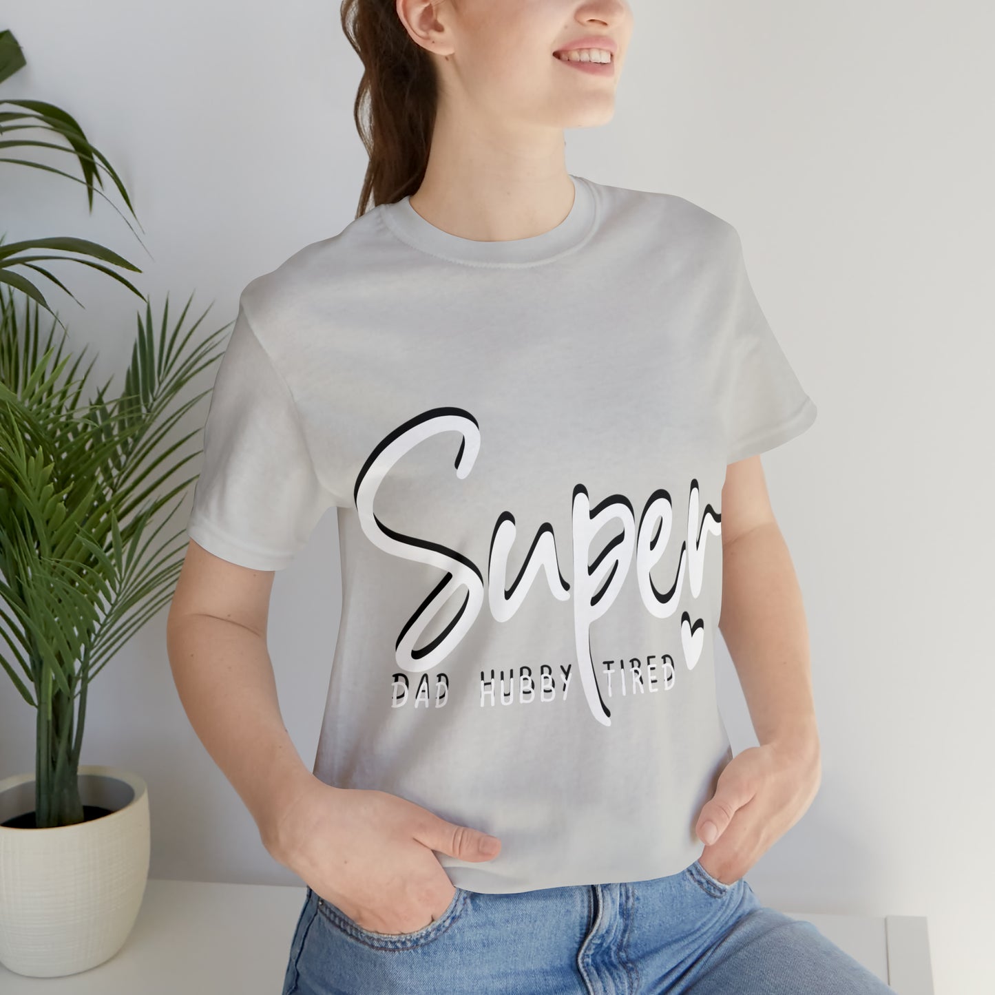 Super Dad Gift, Tired Dad, Super Hubby Unisex Jersey Short Sleeve Tee