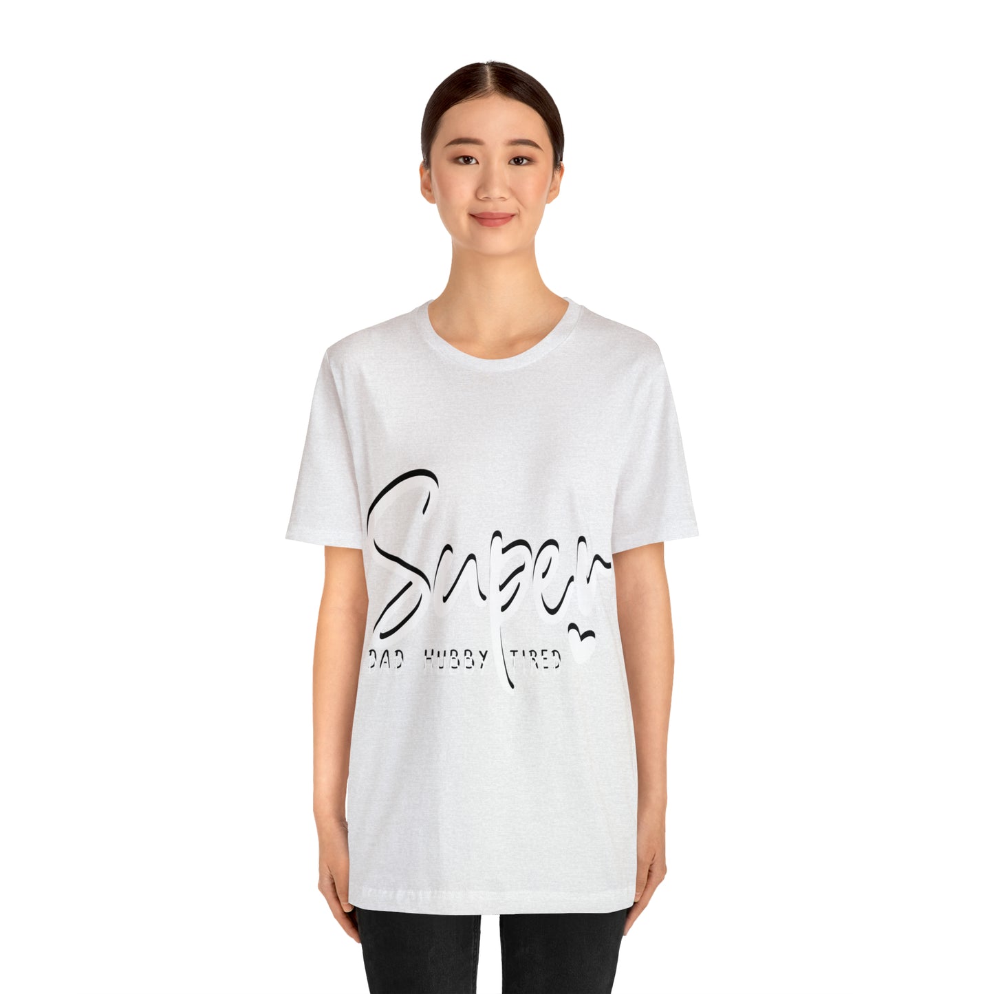 Super Dad Gift, Tired Dad, Super Hubby Unisex Jersey Short Sleeve Tee
