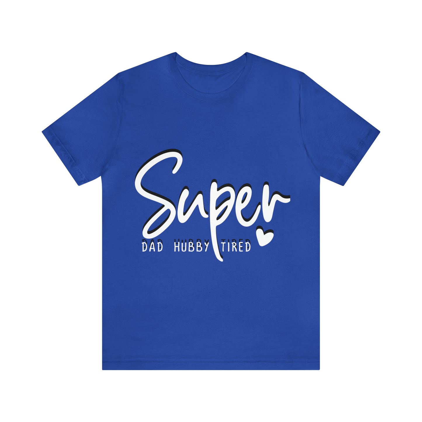 Super Dad Gift, Tired Dad, Super Hubby Unisex Jersey Short Sleeve Tee