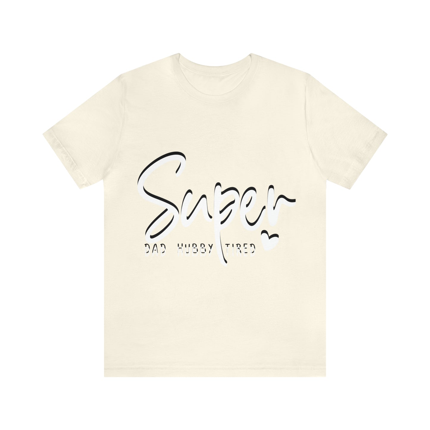 Super Dad Gift, Tired Dad, Super Hubby Unisex Jersey Short Sleeve Tee