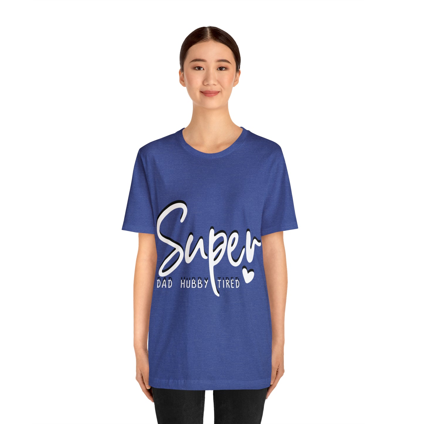 Super Dad Gift, Tired Dad, Super Hubby Unisex Jersey Short Sleeve Tee