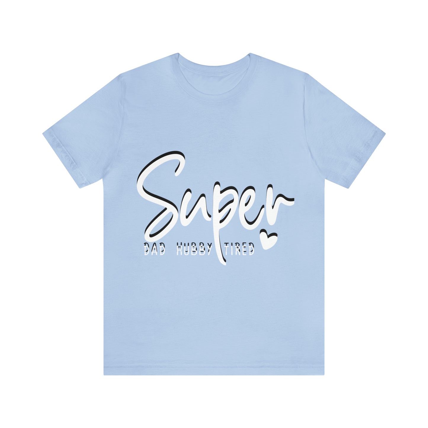 Super Dad Gift, Tired Dad, Super Hubby Unisex Jersey Short Sleeve Tee