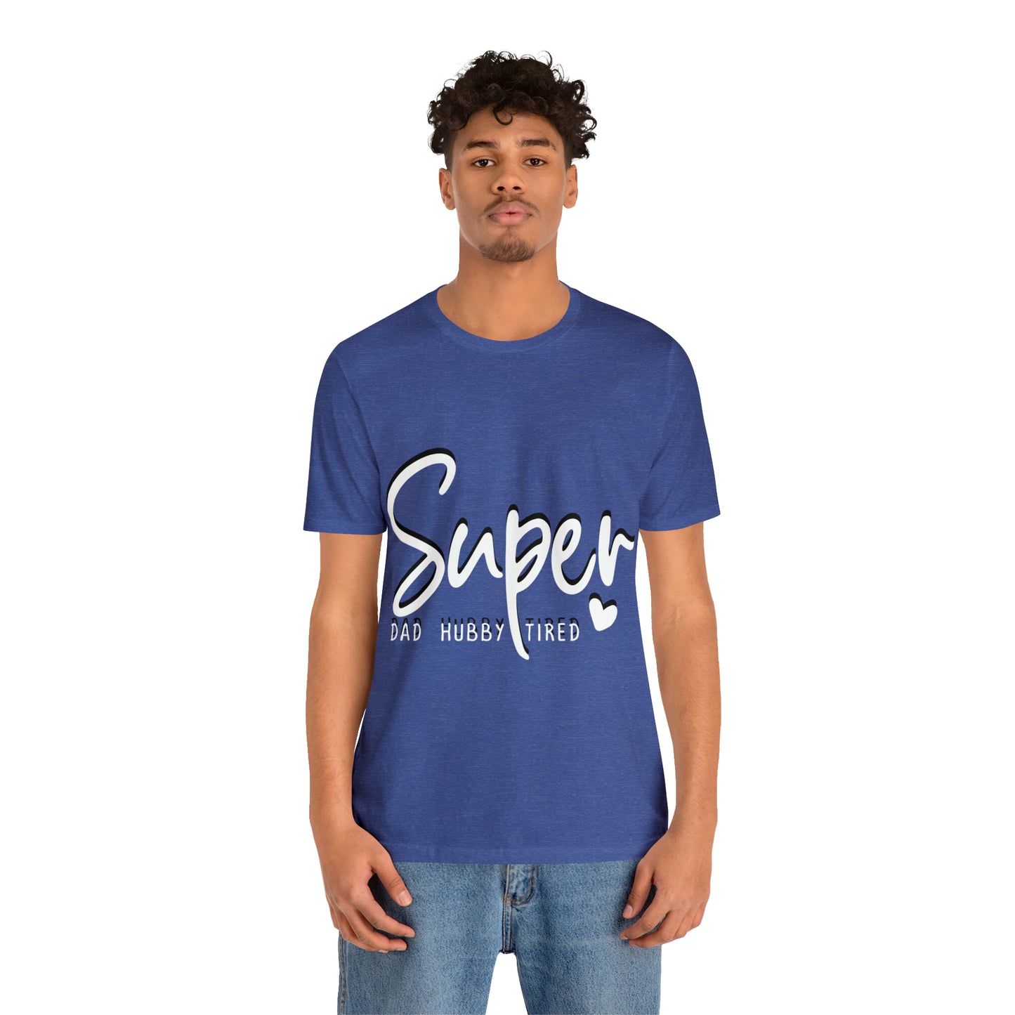 Super Dad Gift, Tired Dad, Super Hubby Unisex Jersey Short Sleeve Tee