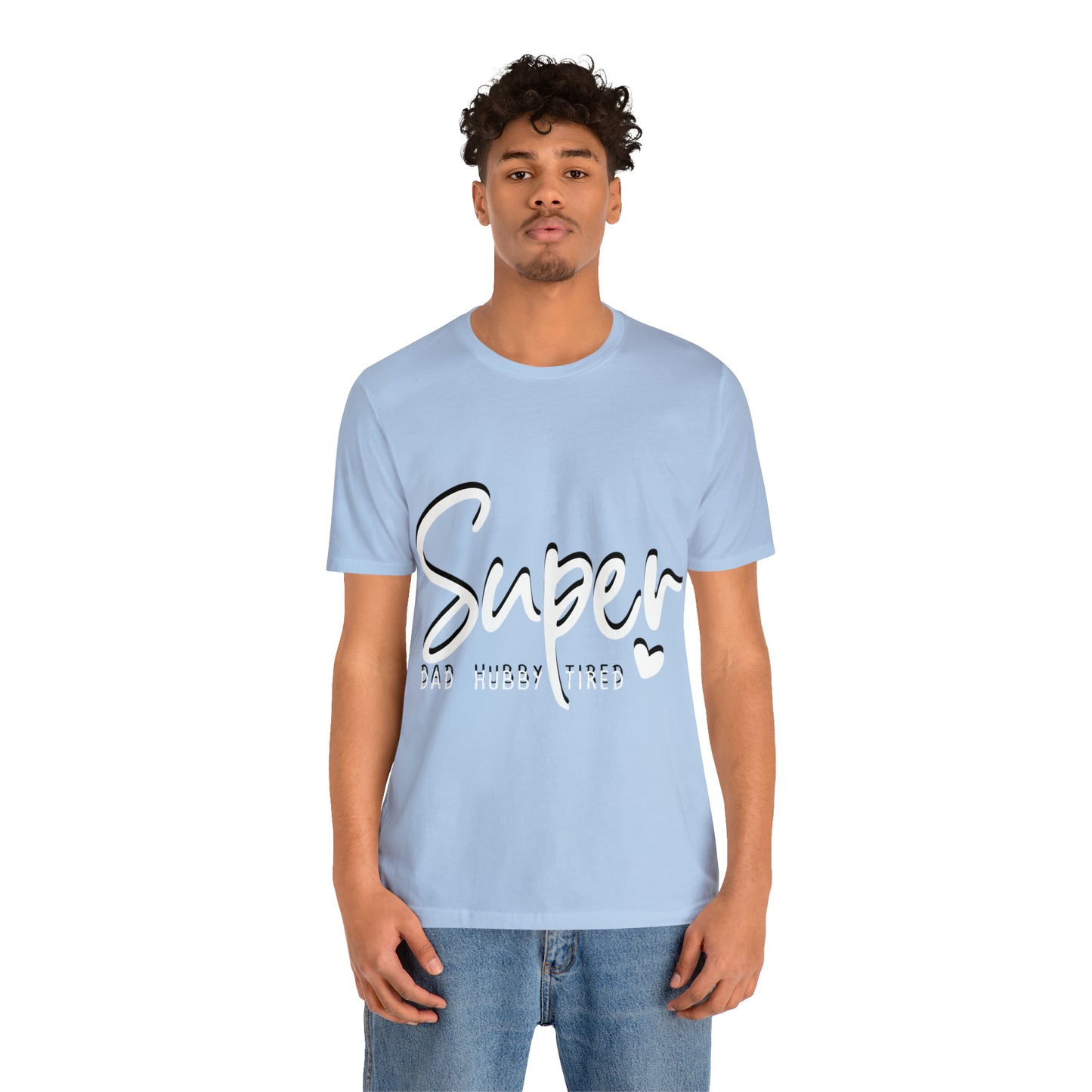 Super Dad Gift, Tired Dad, Super Hubby Unisex Jersey Short Sleeve Tee