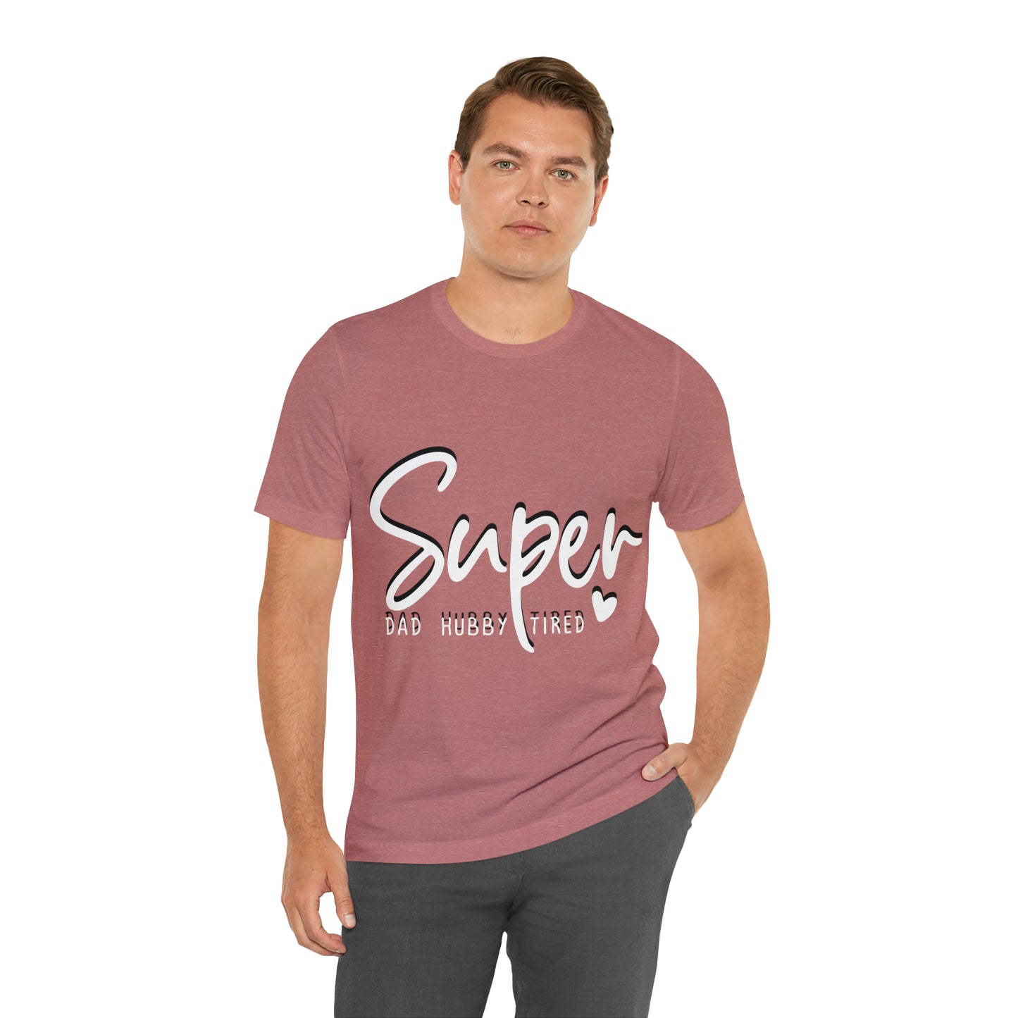 Super Dad Gift, Tired Dad, Super Hubby Unisex Jersey Short Sleeve Tee