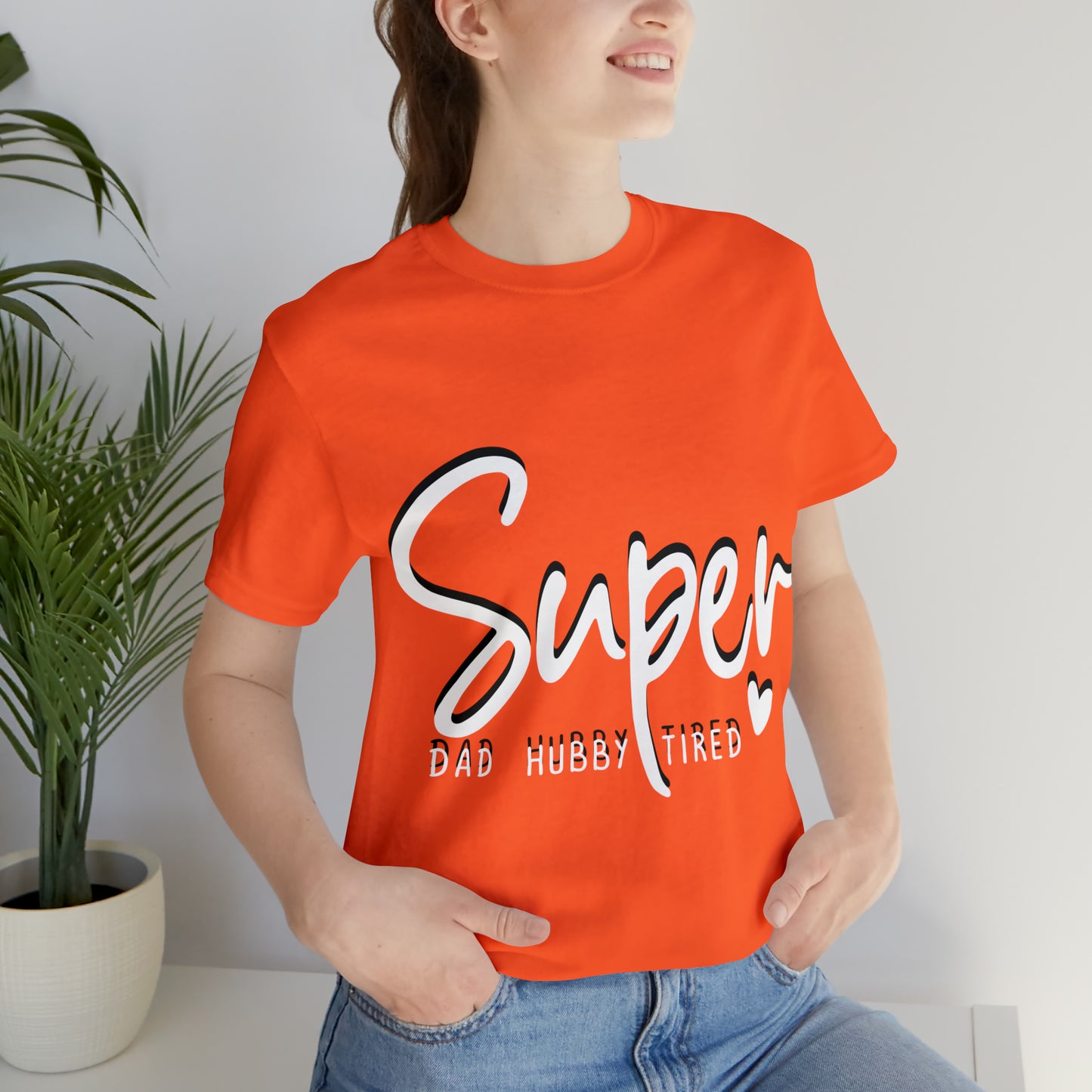 Super Dad Gift, Tired Dad, Super Hubby Unisex Jersey Short Sleeve Tee