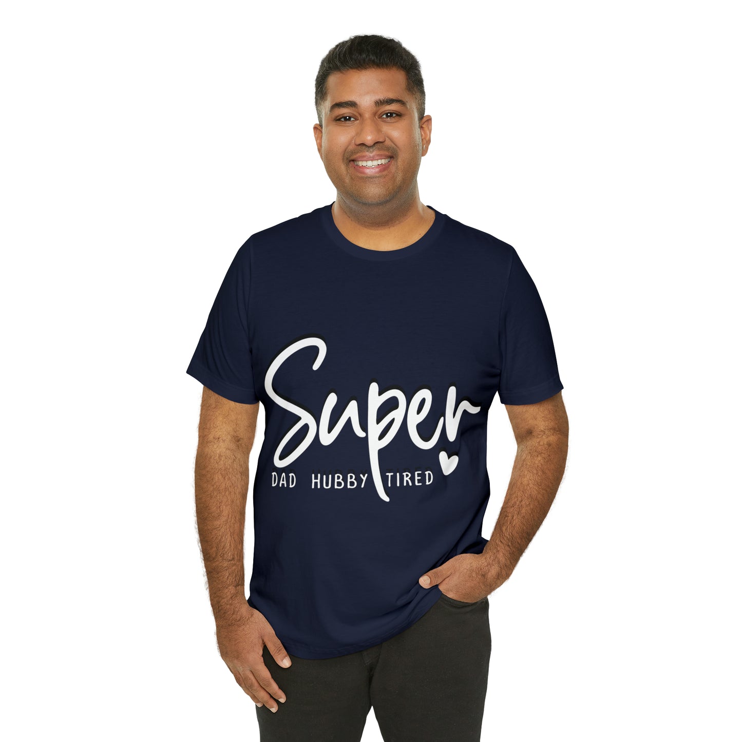 Super Dad Gift, Tired Dad, Super Hubby Unisex Jersey Short Sleeve Tee