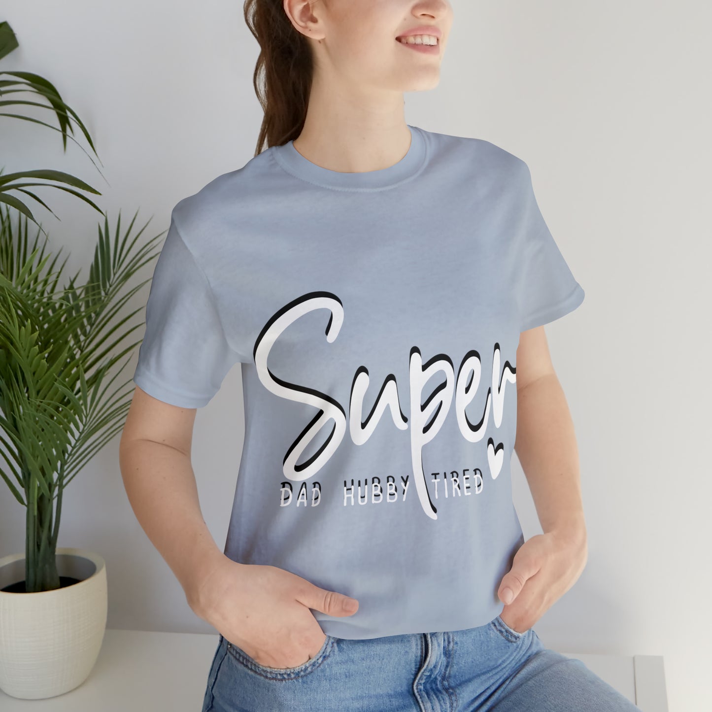 Super Dad Gift, Tired Dad, Super Hubby Unisex Jersey Short Sleeve Tee