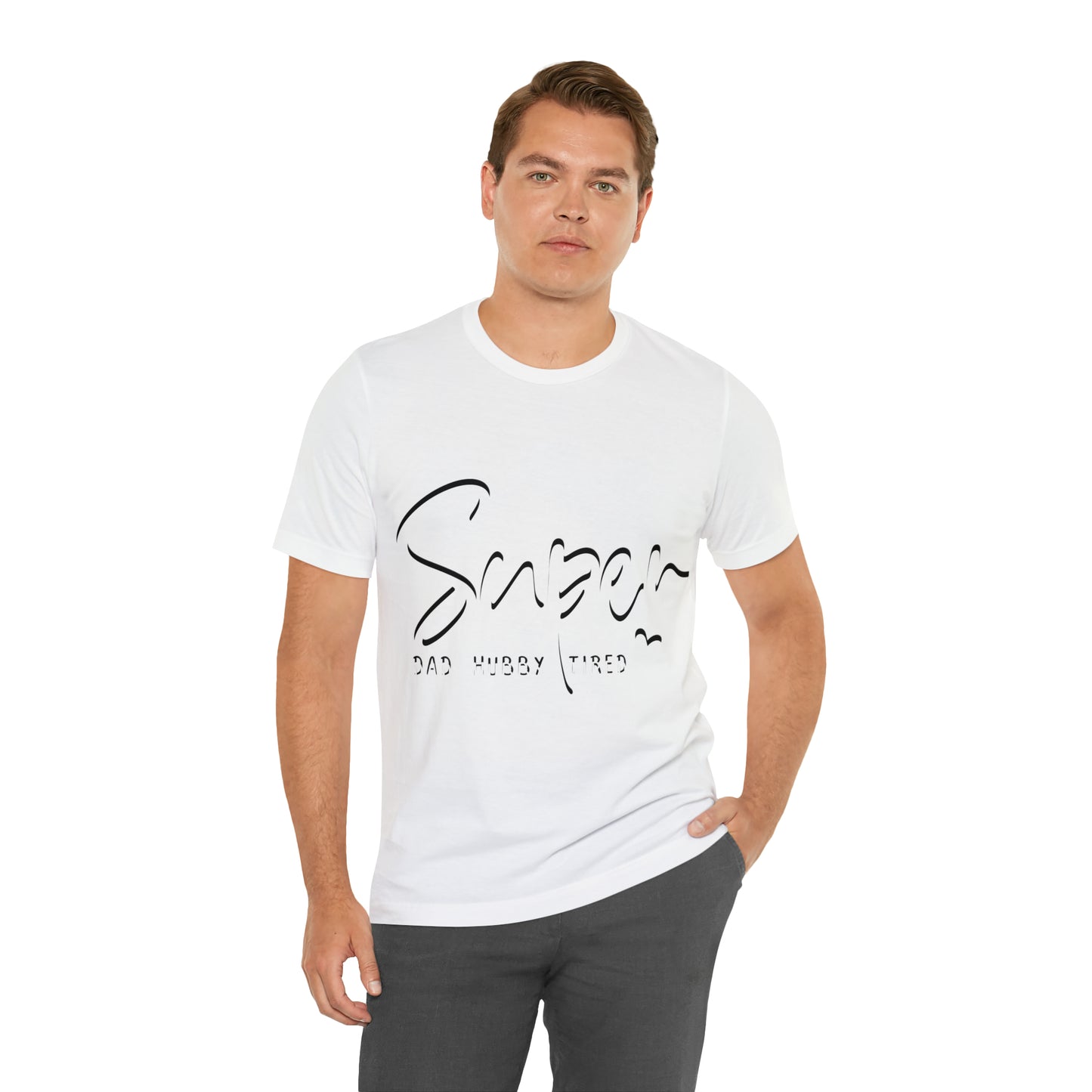 Super Dad Gift, Tired Dad, Super Hubby Unisex Jersey Short Sleeve Tee