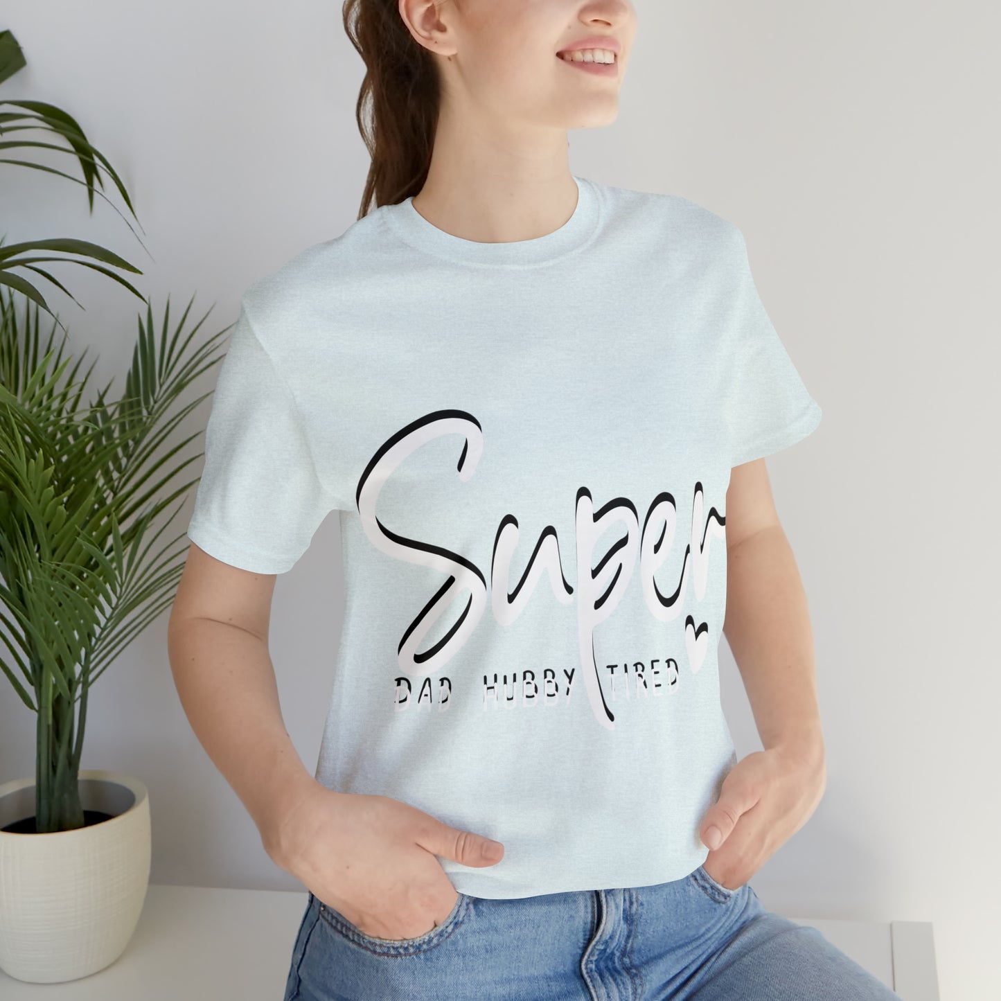 Super Dad Gift, Tired Dad, Super Hubby Unisex Jersey Short Sleeve Tee