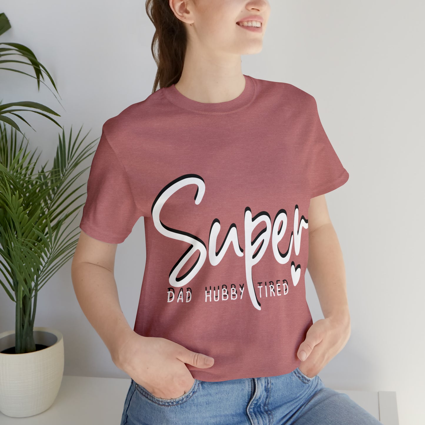 Super Dad Gift, Tired Dad, Super Hubby Unisex Jersey Short Sleeve Tee