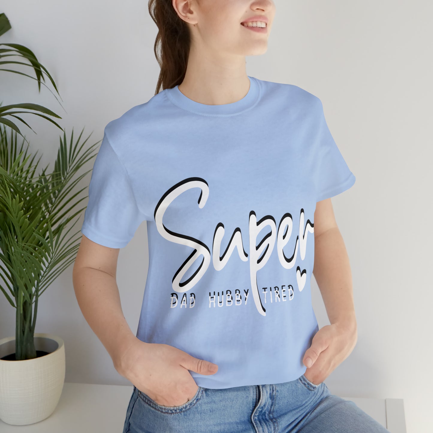 Super Dad Gift, Tired Dad, Super Hubby Unisex Jersey Short Sleeve Tee