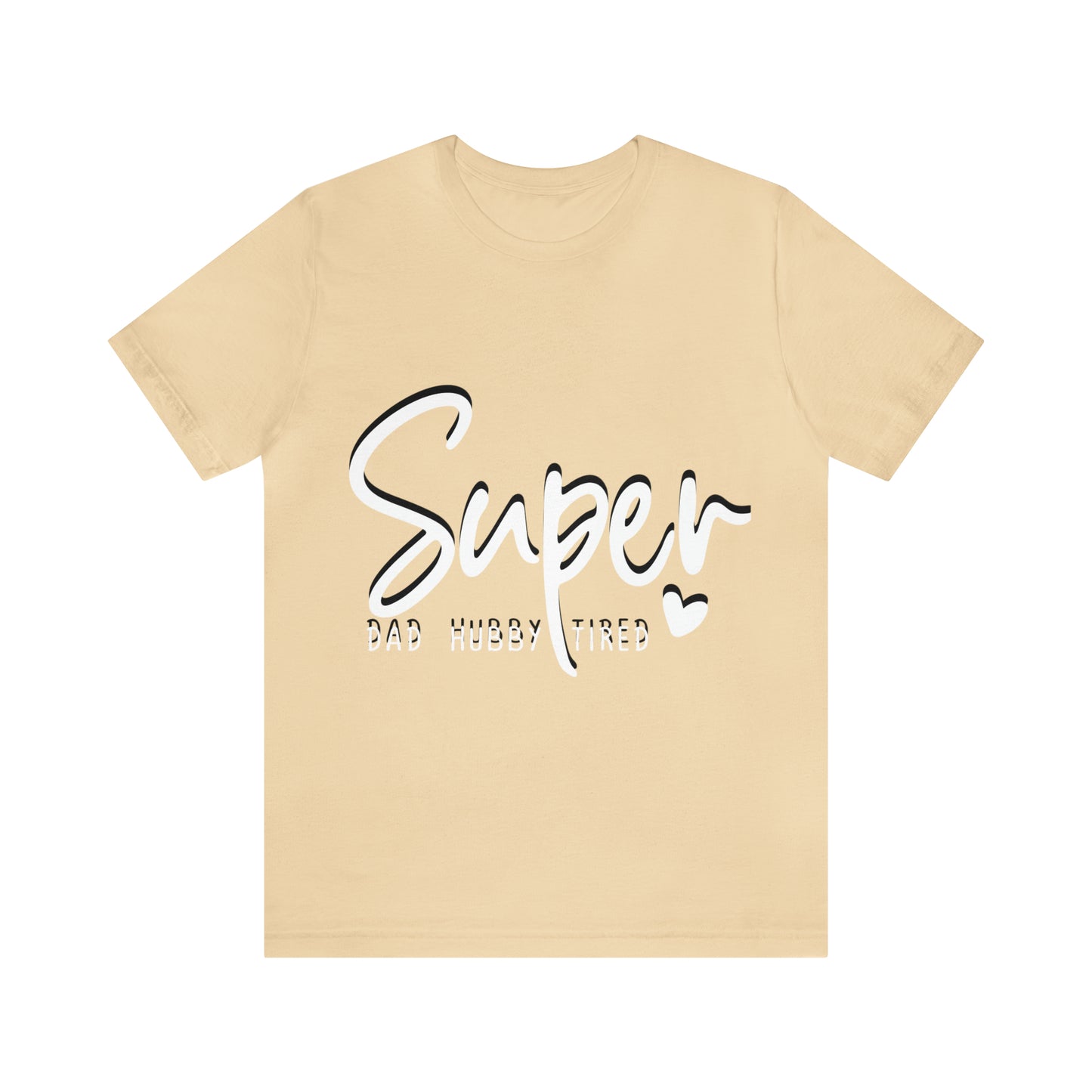 Super Dad Gift, Tired Dad, Super Hubby Unisex Jersey Short Sleeve Tee