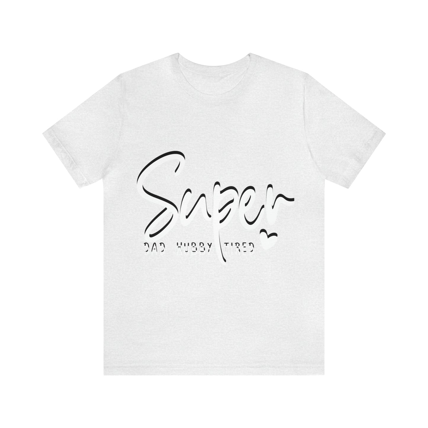 Super Dad Gift, Tired Dad, Super Hubby Unisex Jersey Short Sleeve Tee