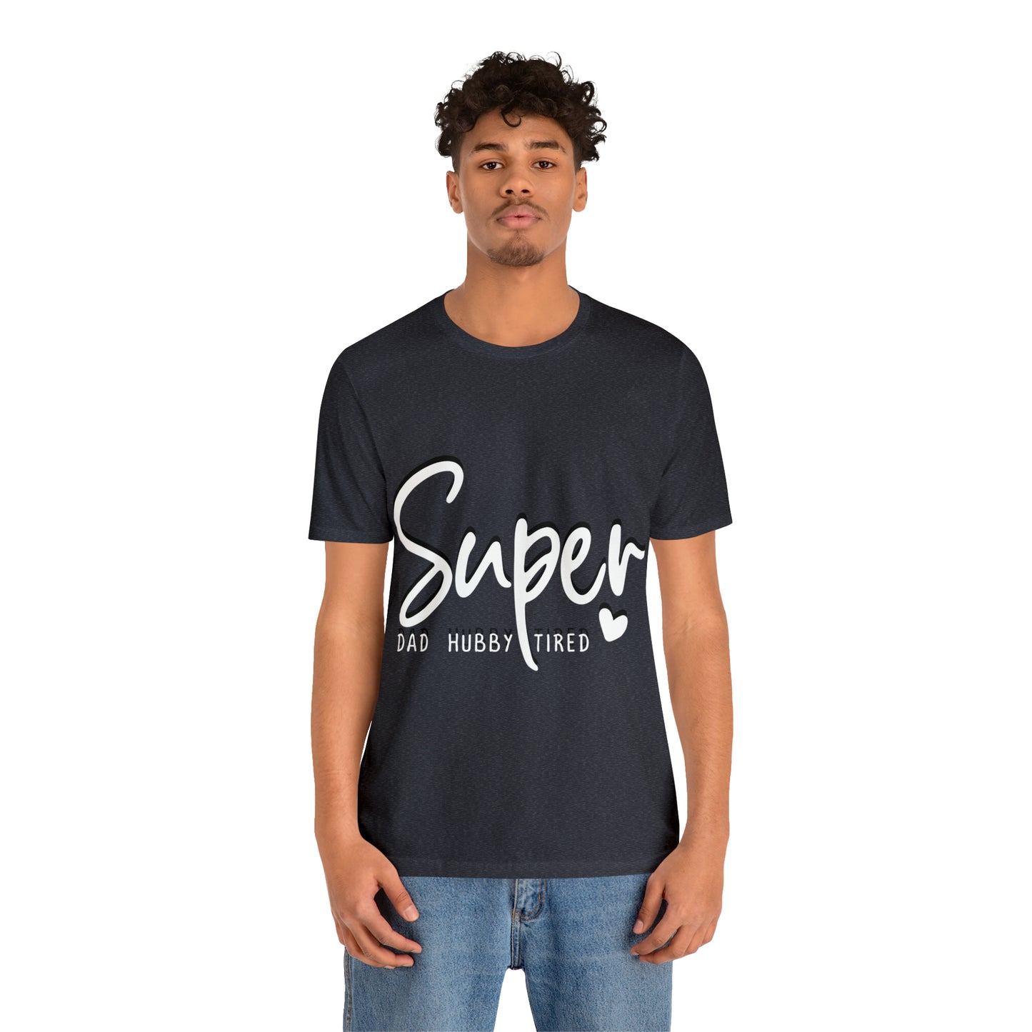 Super Dad Gift, Tired Dad, Super Hubby Unisex Jersey Short Sleeve Tee