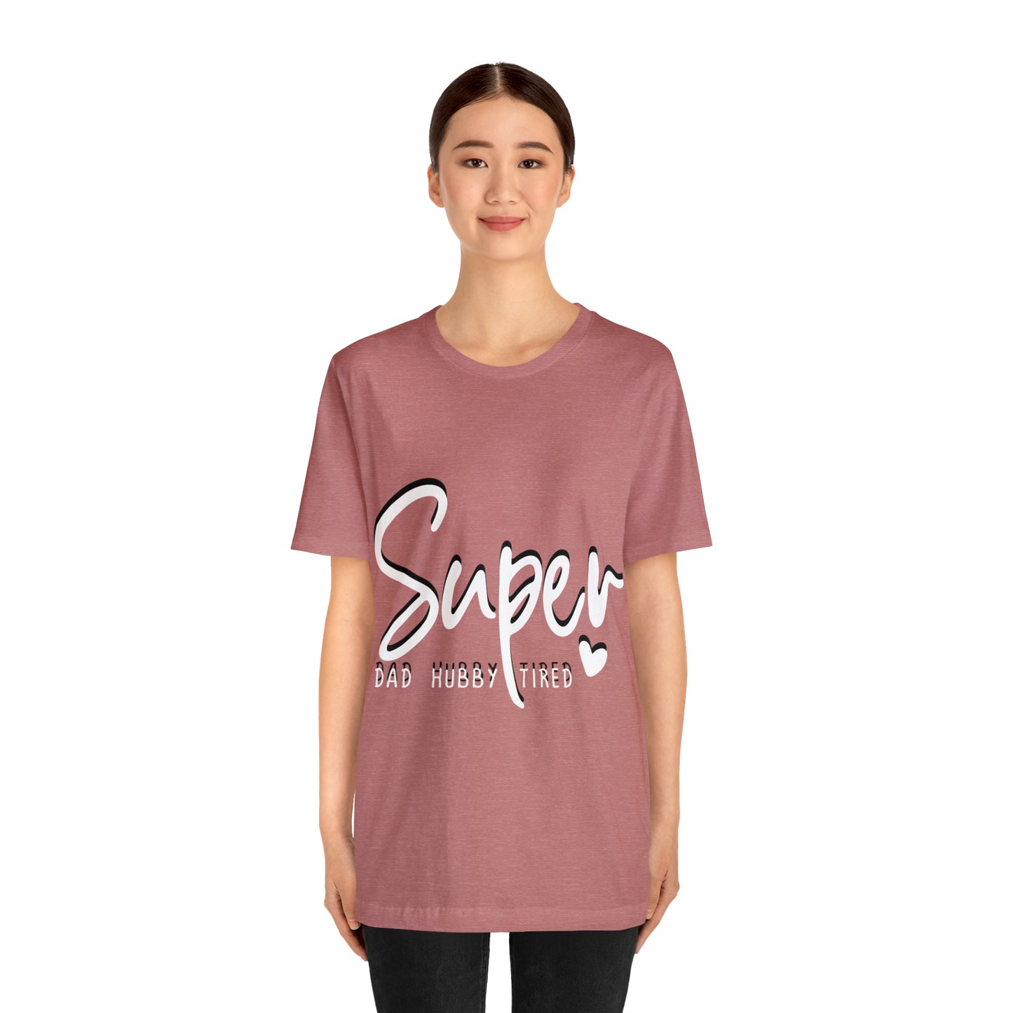 Super Dad Gift, Tired Dad, Super Hubby Unisex Jersey Short Sleeve Tee
