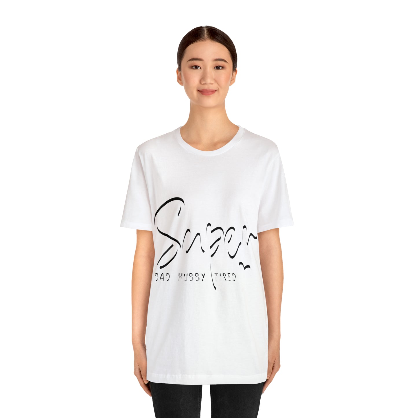 Super Dad Gift, Tired Dad, Super Hubby Unisex Jersey Short Sleeve Tee
