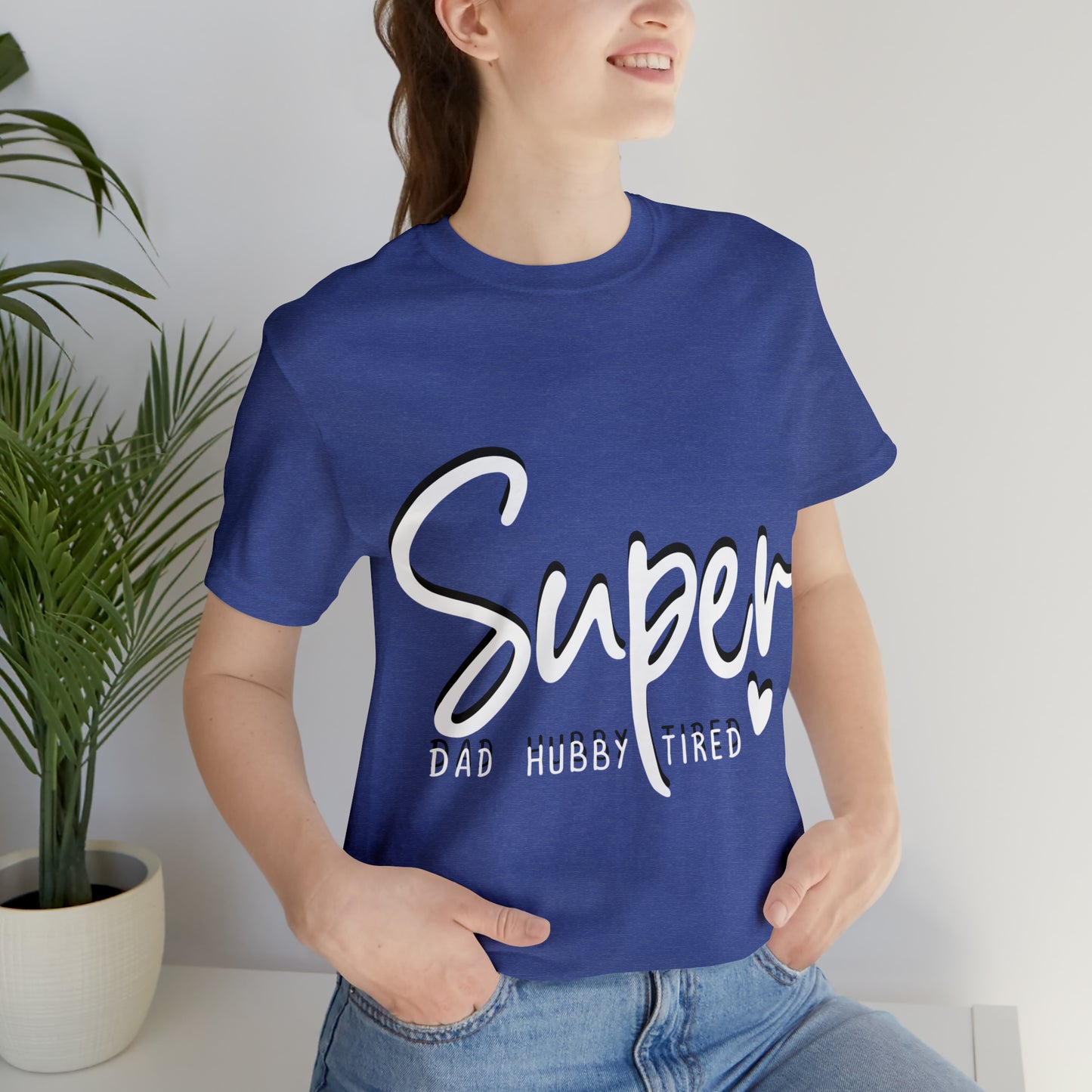 Super Dad Gift, Tired Dad, Super Hubby Unisex Jersey Short Sleeve Tee