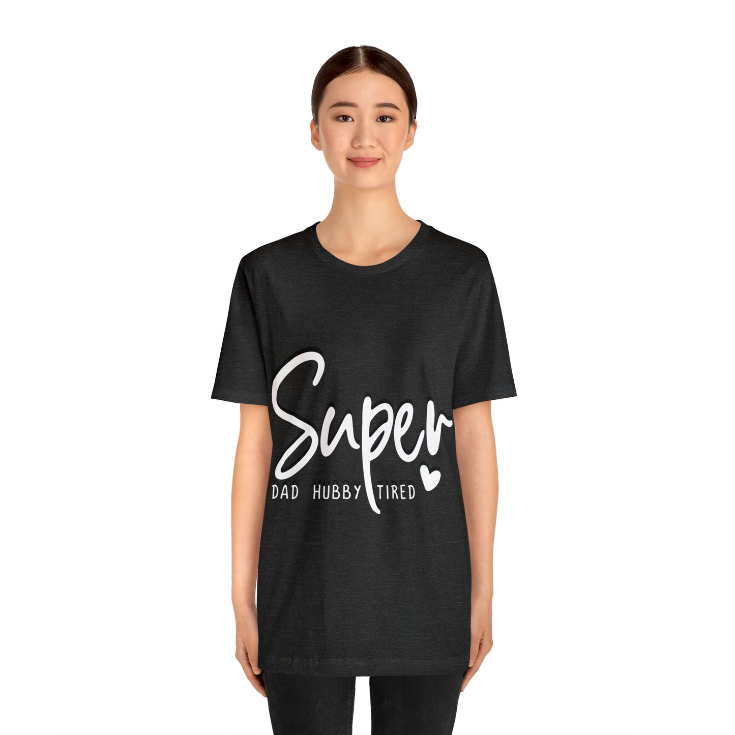 Super Dad Gift, Tired Dad, Super Hubby Unisex Jersey Short Sleeve Tee
