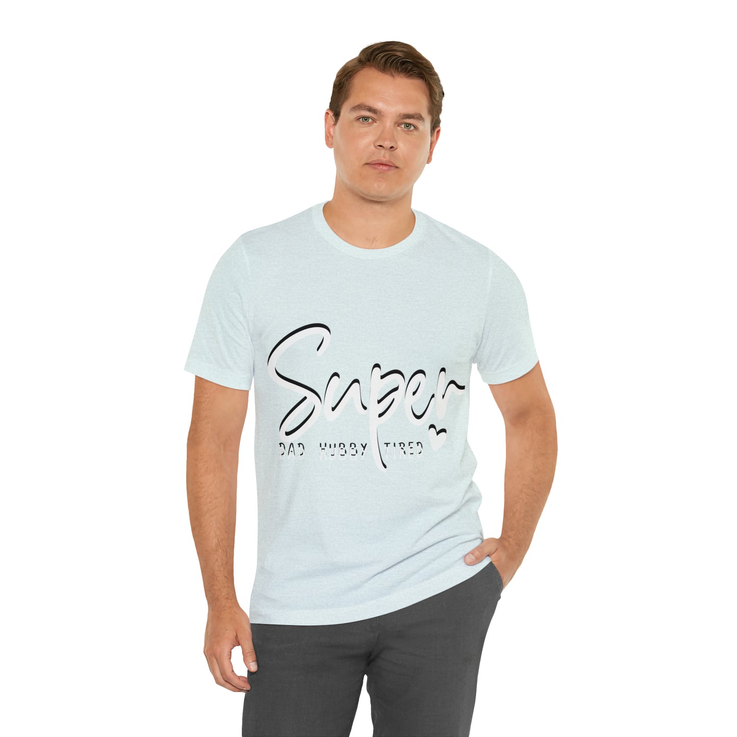 Super Dad Gift, Tired Dad, Super Hubby Unisex Jersey Short Sleeve Tee